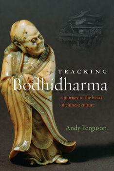 Paperback Tracking Bodhidharma: A Journey to the Heart of Chinese Culture Book