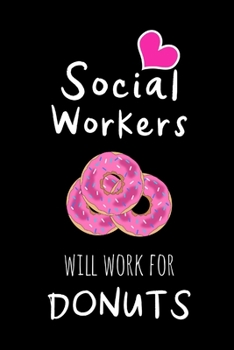 Paperback Social Workers Will Work For Donuts: Funny Appreciation Gifts for Social Workers, Hilarious Gag Gifts for Her, Christmas Gift Ideas for Women Book