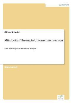 Paperback Mitarbeiterführung in Unternehmenskrisen: Eine lebenszyklusorientierte Analyse [German] Book