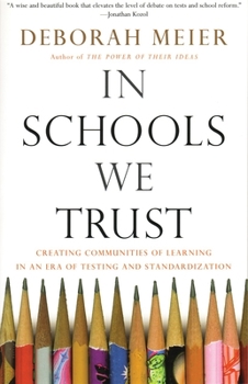 Paperback In Schools We Trust: Creating Communities of Learning in an Era of Testing and Standardization Book