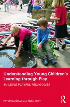 Paperback Understanding Young Children's Learning through Play: Building playful pedagogies Book