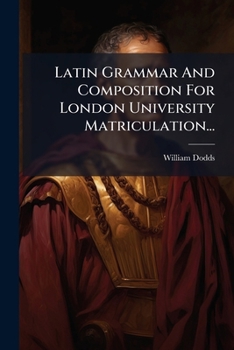 Paperback Latin Grammar And Composition For London University Matriculation... [Latin] Book