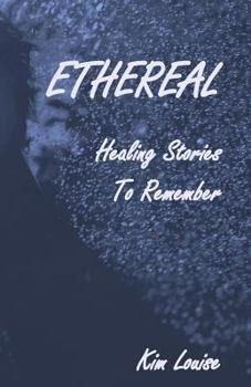 Paperback Ethereal: Healing Stories to Remember Book