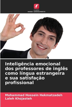 Paperback Inteligência emocional dos professores de inglês como língua estrangeira e sua satisfação profissional [Portuguese] Book