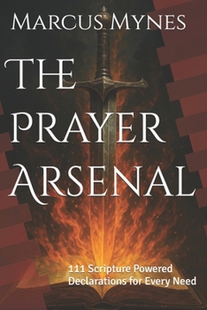 Paperback The Prayer Arsenal: 111 Scripture Powered Declarations for Every Need Book