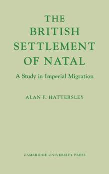 Paperback The British Settlement of Natal: A Study in Imperial Migration Book