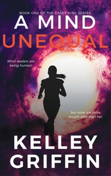 A Mind Unequal, Book One of the Casey King Series