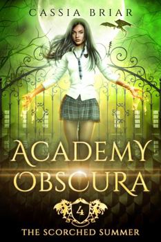 Academy Obscura: The Scorched Summer - Book #4 of the Academy Obscura