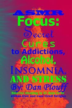 Paperback ASMR focus: secret cures to addictions, alcohol, insomnia, and stress Book