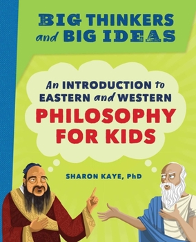 Paperback Big Thinkers and Big Ideas: An Introduction to Eastern and Western Philosophy for Kids Book
