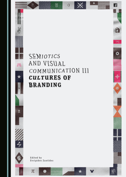 Hardcover Semiotics and Visual Communication III: Cultures of Branding Book