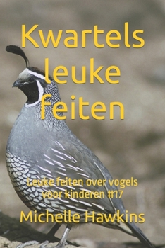 Paperback Kwartels leuke feiten: Leuke feiten over vogels voor kinderen #17 [Dutch] Book