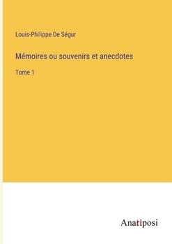 Paperback Mémoires ou souvenirs et anecdotes: Tome 1 [French] Book