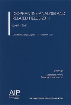 Paperback Diophantine Analysis and Related Fields 2011: DARF - 2011: Musashino, Tokyo, Japan, 3-5 March 2011 Book