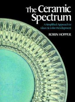 Hardcover The Ceramic Spectrum: A Simplified Approach to Glaze and Color Development Book