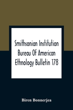 Smithsonian Institution Bureau Of American Ethnology Bulletin 178; Index To Bulletins 1-100 Of The Bureau Of American Ethnology With Index To ... Introductions, And Miscellaneous Publications