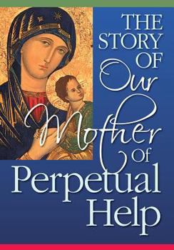 The Story of Our Mother of Perpetual Help