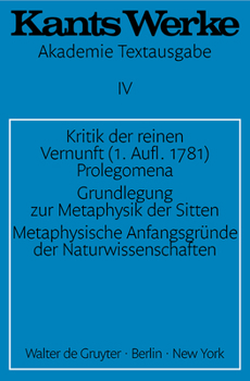 Paperback Kritik Der Reinen Vernunft (1. Aufl. 1781). Prolegomena. Grundlegung Zur Metaphysik Der Sitten. Metaphysische Anfangsgründe Der Naturwissenschaften [German] Book