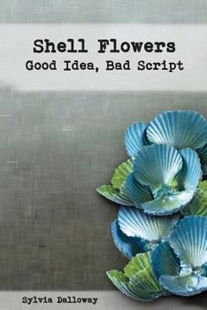Paperback Shell Flowers - Good Idea, Bad Script Book