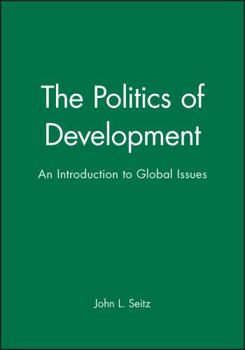 Paperback The Politics of Development: An Introduction to Global Issues Book