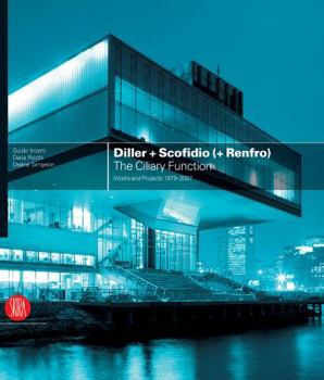 Hardcover Diller + Scofidio (+ Renfro): The Ciliary Function: Works and Projects 1979-2007 [With DVD] Book