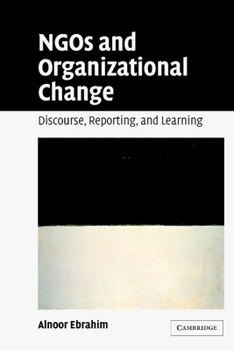 Paperback Ngos and Organizational Change: Discourse, Reporting, and Learning Book