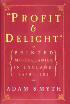 Hardcover Profit and Delight: Printed Miscellanies in England, 1640-1682 Book
