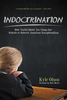 Paperback Indoctrination: How 'Useful Idiots' Are Using Our Schools to Subvert American Exceptionalism Book