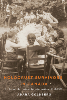 Hardcover Holocaust Survivors in Canada: Exclusion, Inclusion, Transformation, 1947-1955 Book