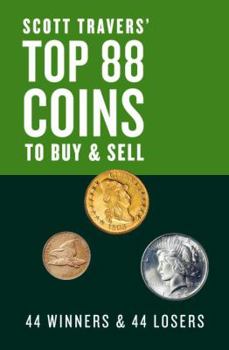 Paperback Scott Travers' Top 88 Coins to Buy and Sell: 44 Winners and 44 Losers Book