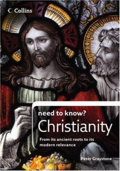 Paperback Collins Need to Know? Christianity: From Its Ancient Roots to Its Modern Relevance Book