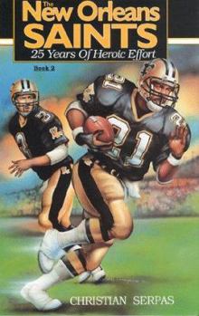 Hardcover The New Orleans Saints, Book 2: 25 Years of Heroic Effort Book