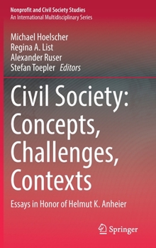 Hardcover Civil Society: Concepts, Challenges, Contexts: Essays in Honor of Helmut K. Anheier Book