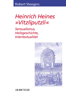Paperback Heinrich Heines Vitzliputzli: Sensualismus, Heilsgeschichte, Intertextualität [German] Book