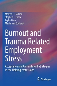 Paperback Burnout and Trauma Related Employment Stress: Acceptance and Commitment Strategies in the Helping Professions Book