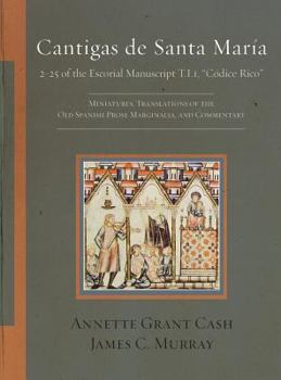 Hardcover Cantigas de Santa Mar?a: 2-25 of the Escorial Manuscript T.I.1, C?dice Rico: Miniatures, Translations of the Old Spanish Prose Marginalia, and Book