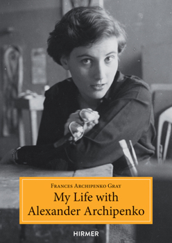 Hardcover My Life with Alexander Archipenko Book