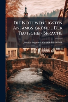 Paperback Die Nothwendigsten Anfangs-gründe Der Teutschen Sprache Book