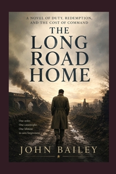 The Long Road Home: A Novel of Duty, Redemption, and the Cost of Command (The Aurigan Conflict)