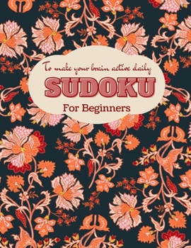 Paperback Sudoku for Beginners: To Make Your Brain Active Daily [Large Print] Book