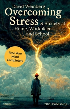Paperback Overcoming Stress and Anxiety at Home, Workplace, and School: A Practical Guide to Building Resilience and Finding Calm Book
