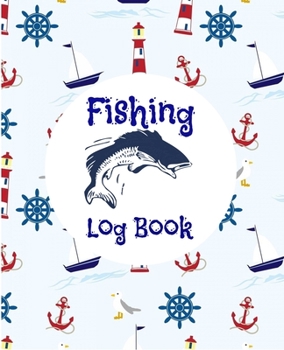 Fishing Log Book: Notebook For A Fisherman To Record Fishing Trips I Fishing Book For Kids I Fishing Record Book/Notebook/Journal Gift , 100 pages , 7.5x9.25 , Soft Cover , Matte Finish