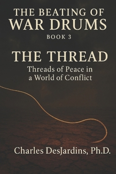 THE BEATING OF WAR DRUMS: How Not to Have War (The Beating of War Drums: A Trilogy on Survival, Choice, and Prevention)