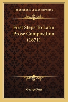 Paperback First Steps To Latin Prose Composition (1871) Book