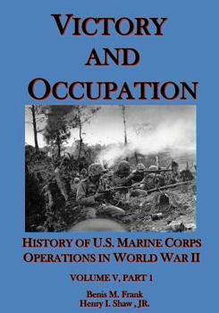 Paperback Victory and Occupation: History of U.S. Marine Corps Operations in World War II Part 1 Book
