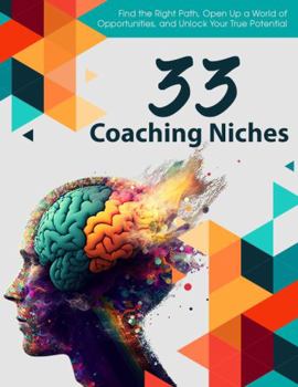 33 Coaching Niches: The Definitive Guide To Selecting The Perfect Coaching Niche