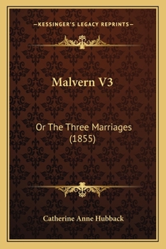 Malvern; Or, the Three Marriages