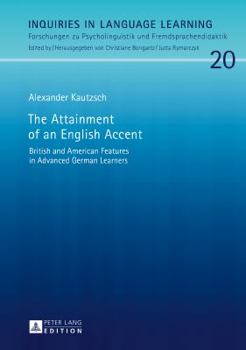 Hardcover The Attainment of an English Accent: British and American Features in Advanced German Learners Book