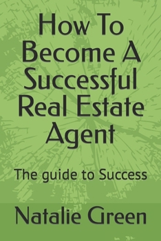 How To Become A Successful Real Estate Agent: The guide to Success