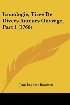 Paperback Iconologie, Tiree De Divers Auteurs Ouvrage, Part 1 (1766) [French] Book